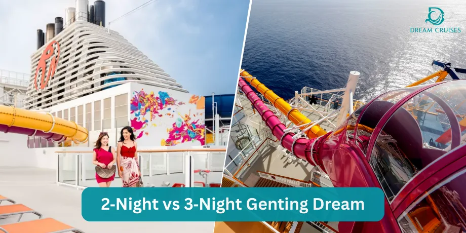 2 Night vs 3 Night Genting Dream: Which Short Cruise Is Better?