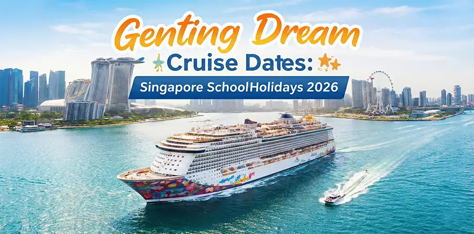 2026 Singapore School Holidays: Best Genting Dream Cruise Dates (Official Itineraries)